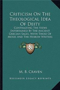 Criticism on the Theological Idea of Deity: Contrasting the Views Entertained by the Ancient Grecian Sages, with Those of Moses and the Hebrew Writers (1871)