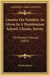 Lessons On Number, As Given In A Pestalozzian School, Cheam, Surrey