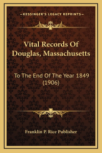 Vital Records Of Douglas, Massachusetts
