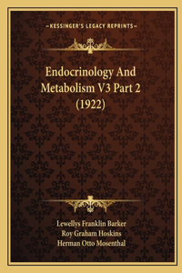 Endocrinology And Metabolism V3 Part 2 (1922)