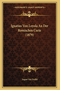 Ignatius Von Loyola An Der Romischen Curie (1879)