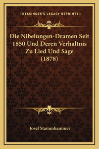 Die Nibelungen-Dramen Seit 1850 Und Deren Verhaltnis Zu Lied Und Sage (1878)