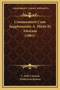 Commentarii Cum Supplementis A. Hirtii Et Aliorum (1861)