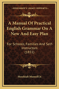 A Manual Of Practical English Grammar On A New And Easy Plan