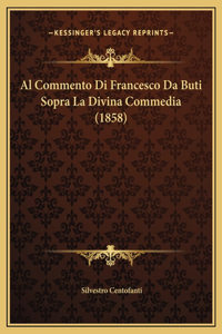Al Commento Di Francesco Da Buti Sopra La Divina Commedia (1858)