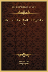 The Green June Beetle Or Fig Eater (1921)