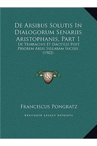 De Arsibus Solutis In Dialogorum Senariis Aristophanis, Part 1