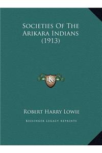Societies Of The Arikara Indians (1913)