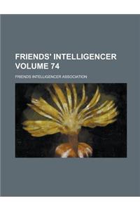 Friends' Intelligencer Volume 74