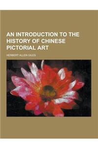 An Introduction to the History of Chinese Pictorial Art