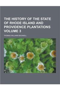The History of the State of Rhode Island and Providence Plantations Volume 3