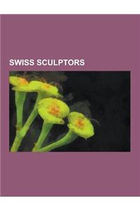 Swiss Sculptors: Alberto Giacometti, Erwin Friedrich Baumann, Leiko Ikemura, Hans Josephsohn, Rolf Brem, Youri Messen-Jaschin, Annemie