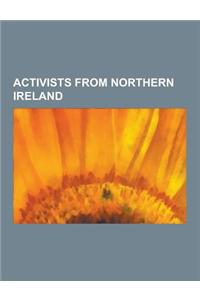 Activists from Northern Ireland: Civil Rights Activists from Northern Ireland, Human Rights Activists from Northern Ireland, Politicians from Northern