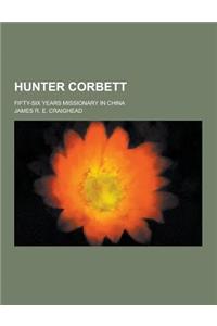 Hunter Corbett; Fifty-Six Years Missionary in China