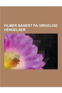 Filmer Basert Pa Virkelige Hendelser: Max Manus, Alt Om Eva, United 93, Titanic, Dagens Skandale, Living Proof, Dykkerklokken Og Sommerfuglen, Herren