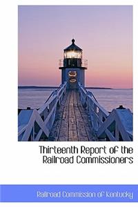 Thirteenth Report of the Railroad Commissioners