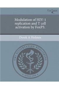 Modulation of HIV-1 Replication and T Cell Activation by Foxp3