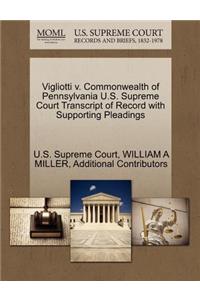 Vigliotti V. Commonwealth of Pennsylvania U.S. Supreme Court Transcript of Record with Supporting Pleadings