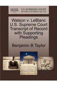 Watson V. LeBlanc U.S. Supreme Court Transcript of Record with Supporting Pleadings