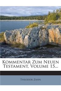 Kommentar Zum Neuen Testament, Volume 15...