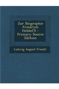 Zur Biographie Friedrich Hebbel's