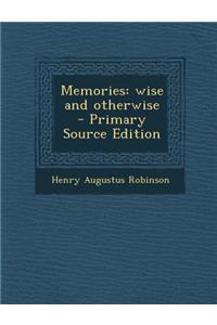 Memories: Wise and Otherwise