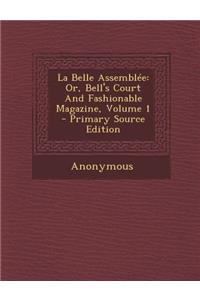 La Belle Assemblee: Or, Bell's Court and Fashionable Magazine, Volume 1