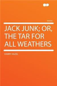 Jack Junk; Or, the Tar for All Weathers