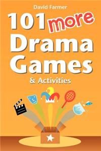 101 More Drama Games and Activities