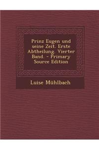 Prinz Eugen Und Seine Zeit. Erste Abtheilung. Vierter Band.