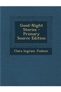 Good-Night Stories - Primary Source Edition