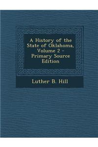 A History of the State of Oklahoma, Volume 2 - Primary Source Edition