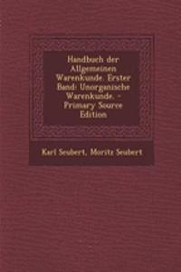 Handbuch Der Allgemeinen Warenkunde. Erster Band