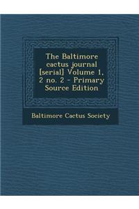 The Baltimore Cactus Journal [Serial] Volume 1, 2 No. 2 - Primary Source Edition