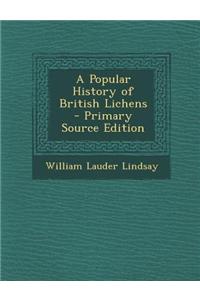 A Popular History of British Lichens - Primary Source Edition
