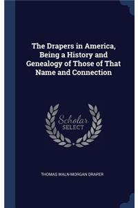 Drapers in America, Being a History and Genealogy of Those of That Name and Connection