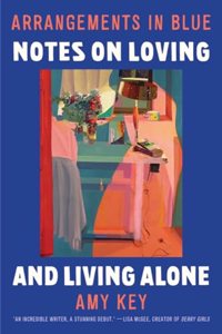 Arrangements in Blue - Notes on Loving and Living Alone