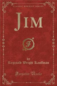 Jim (Classic Reprint)