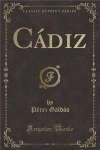 Cï¿½diz (Classic Reprint)