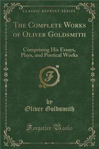 The Complete Works of Oliver Goldsmith
