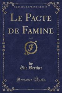 Le Pacte de Famine, Vol. 1 (Classic Reprint)
