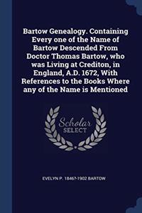 BARTOW GENEALOGY. CONTAINING EVERY ONE O