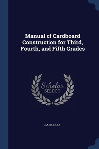 Manual of Cardboard Construction for Third, Fourth, and Fifth Grades