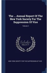 The ... Annual Report Of The New York Society For The Suppression Of Vice; Volume 2