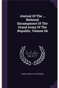 Journal of the ... National Encampment of the Grand Army of the Republic, Volume 54