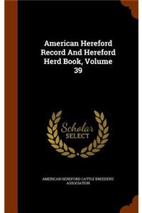 American Hereford Record And Hereford Herd Book, Volume 39