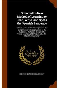 Ollendorff's New Method of Learning to Read, Write, and Speak the Spanish Language