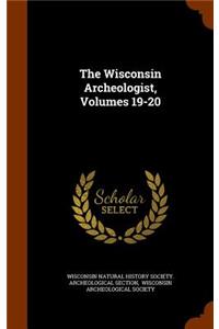 The Wisconsin Archeologist, Volumes 19-20
