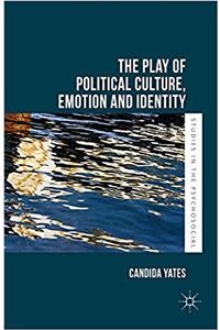 Play of Political Culture, Emotion and Identity