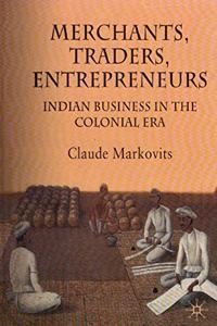 Merchants, Traders, Entrepreneurs: Indian Business in the Colonial Era